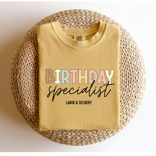 Labor and Delivery Nurse T-Shirt - Birthday Specialist - Nurse Apparel