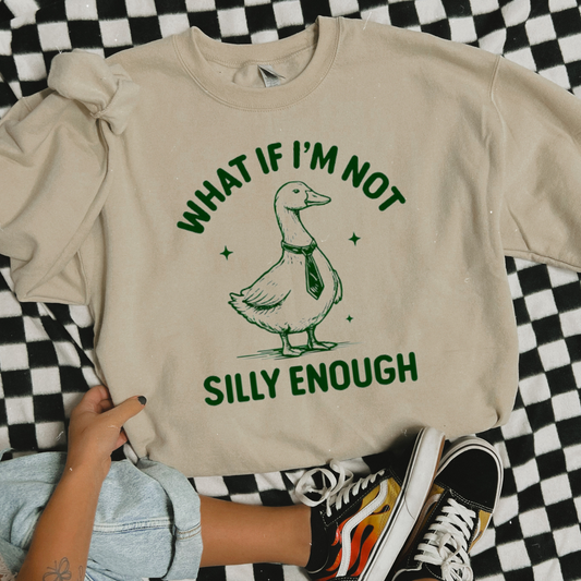 What If I'm Not Silly Enough Sweatshirt