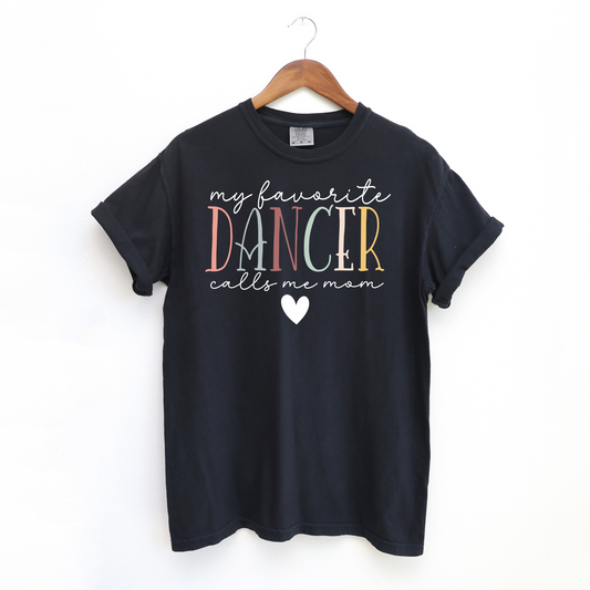 My Favorite Dancer Calls Me Mom | Dance Mom Shirt