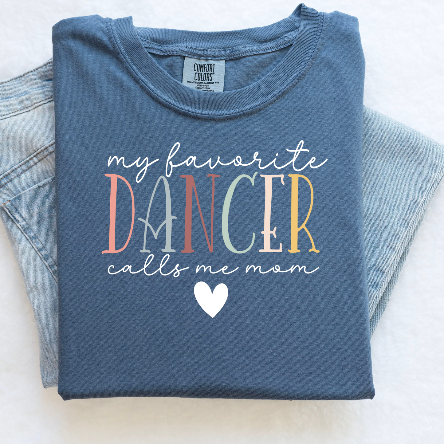 My Favorite Dancer Calls Me Mom | Dance Mom Shirt