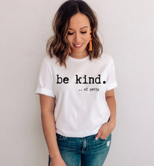 $12 Be Kind of Petty Shirt