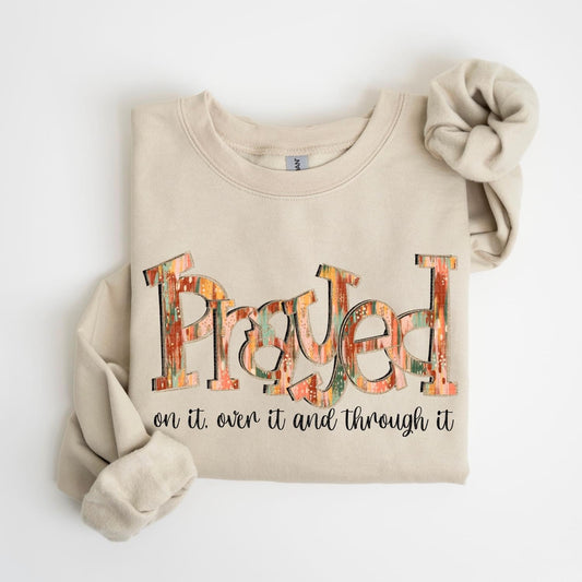 Prayed on it, over it, through it| Christian Crewneck Sweatshirt for Women