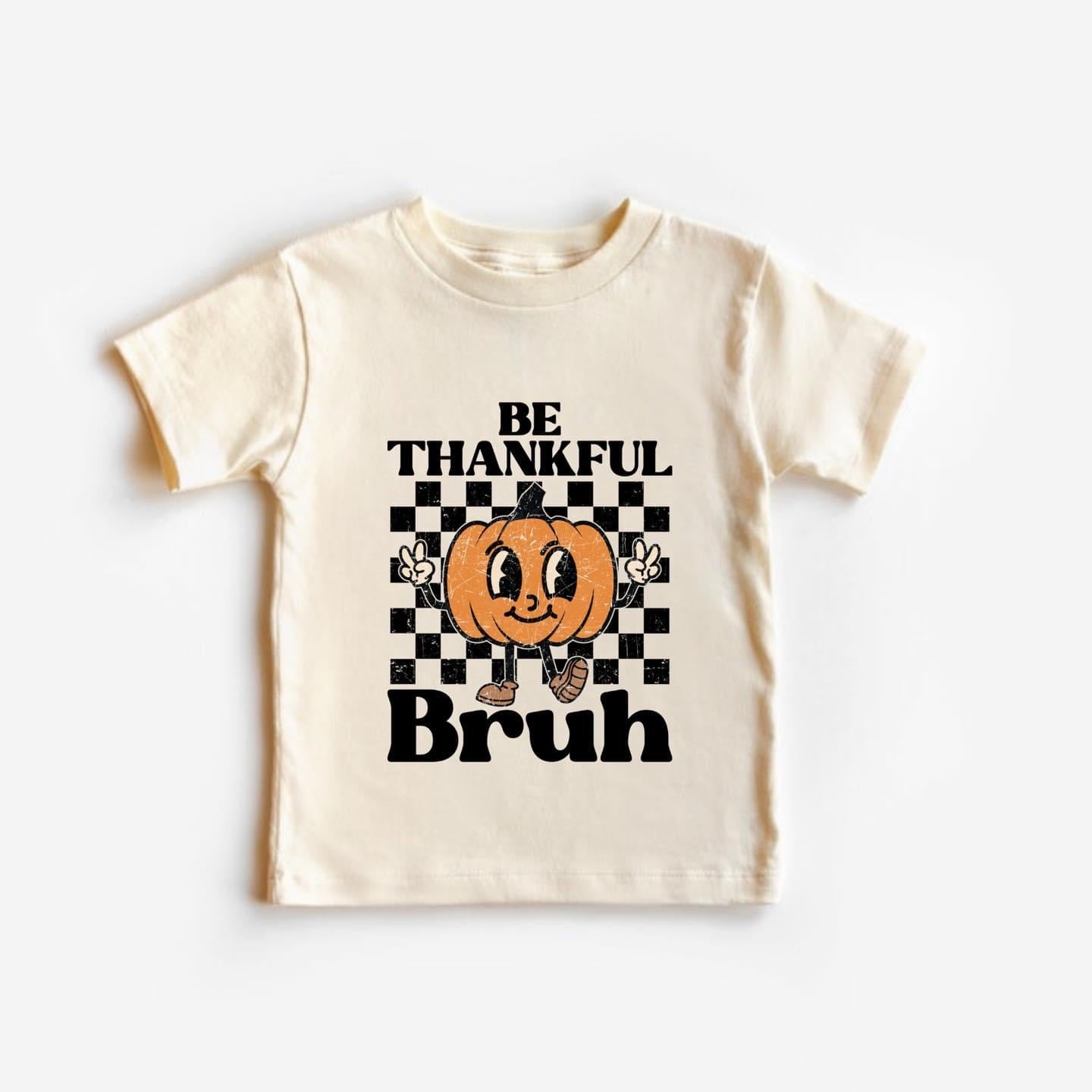 Be Thankful Bruh Thanksgiving Turkey Shirt | Thanksgiving Shirt Kids