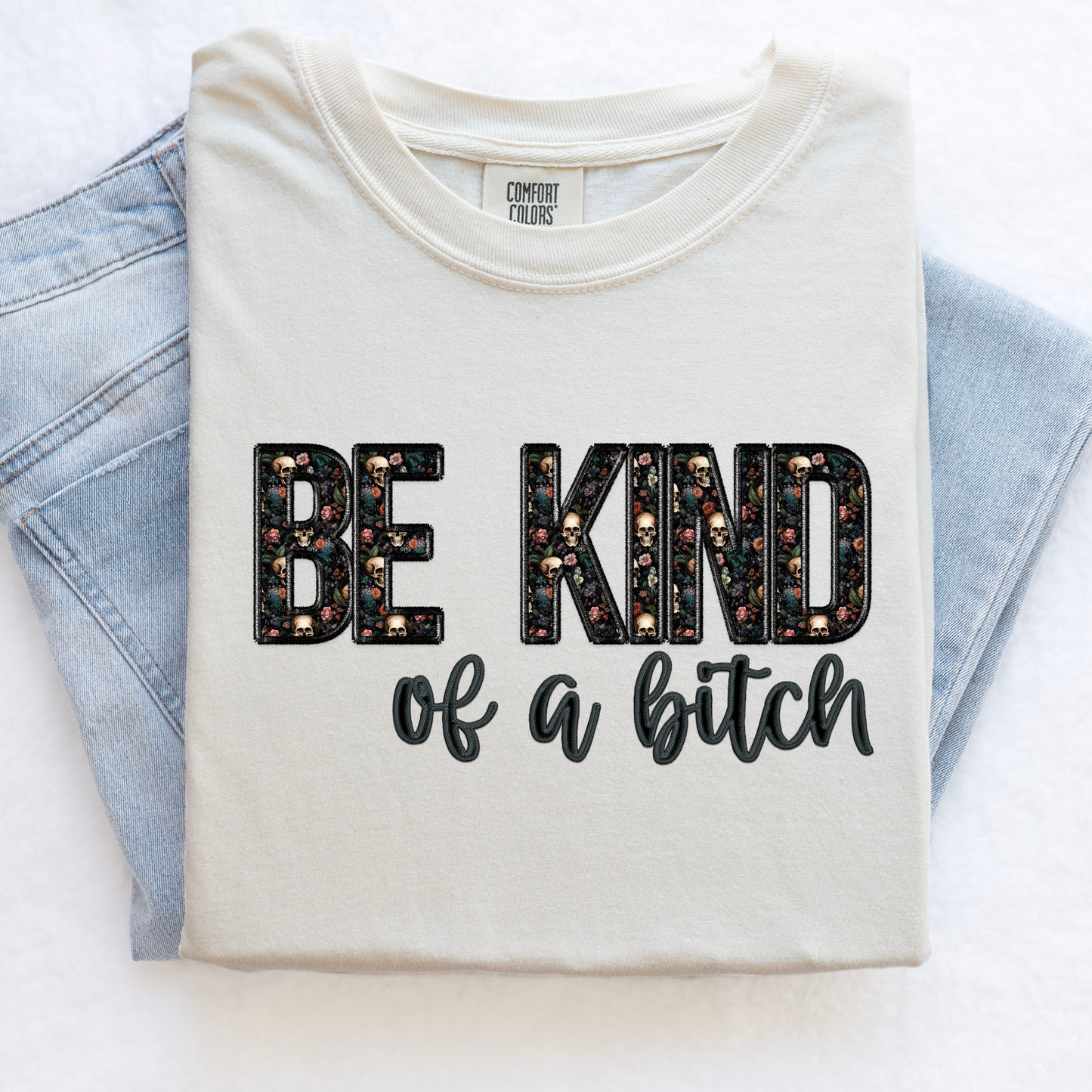 Be Kind Of A Bitch Shirt