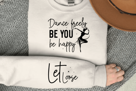 Dance Freely, Be You, Be Happy Sweatshirt