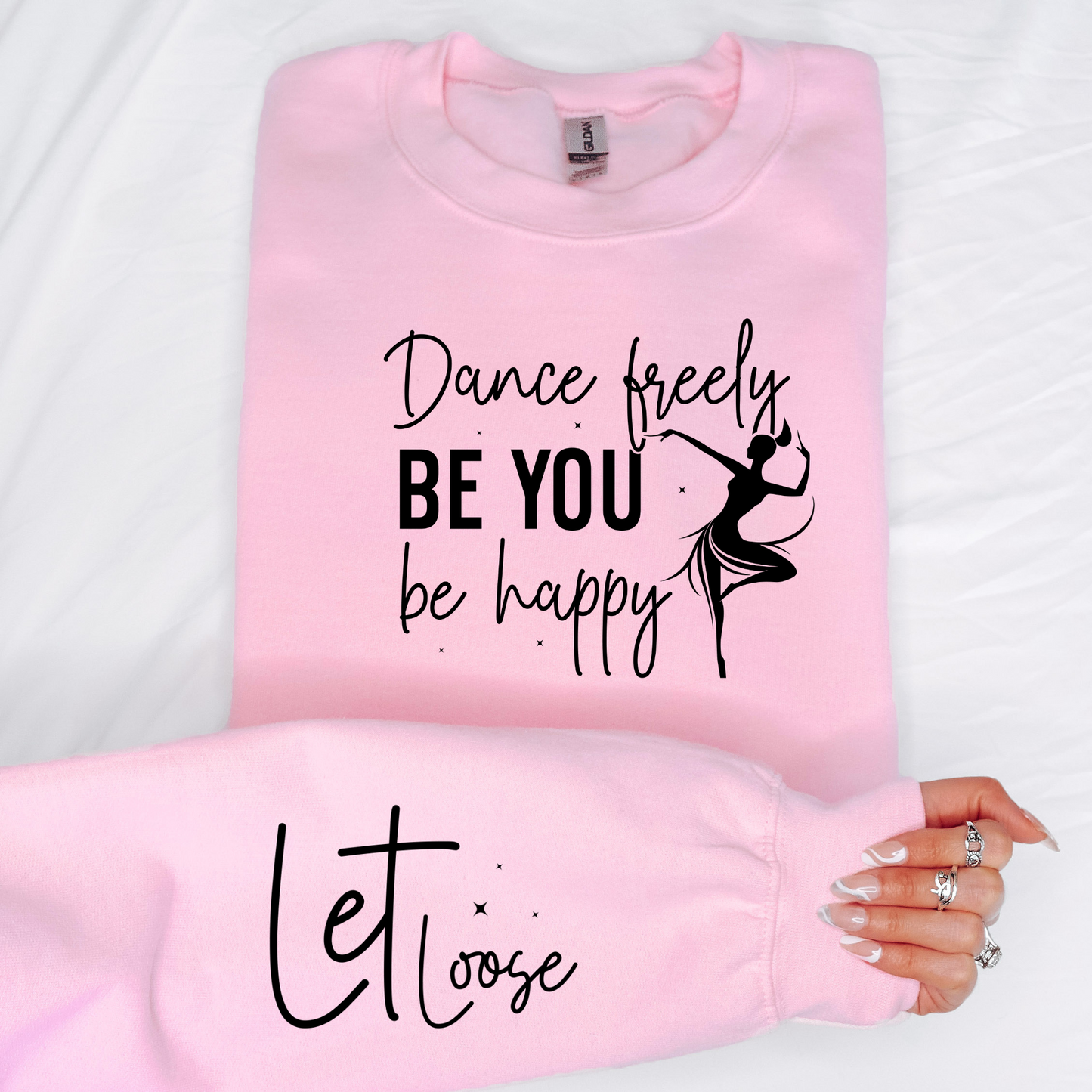 Dance Freely, Be You, Be Happy Sweatshirt