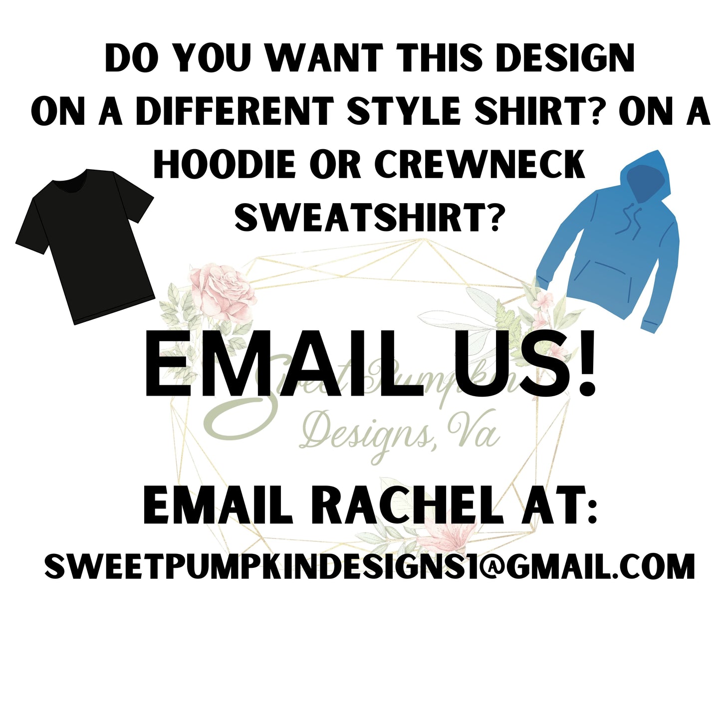 If you would like this design on a different style shirt, please email us at sweetpumpkindesigns1@gmail.com