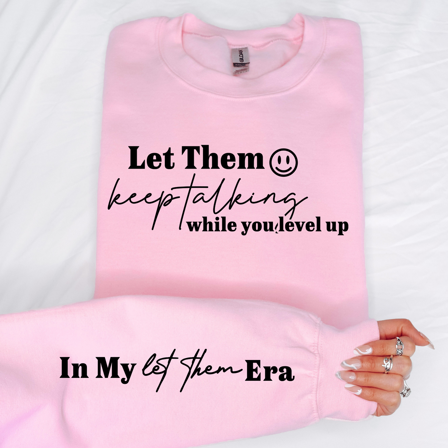 Let Them Keep Talking Sweatshirt w/Sleeve Quote