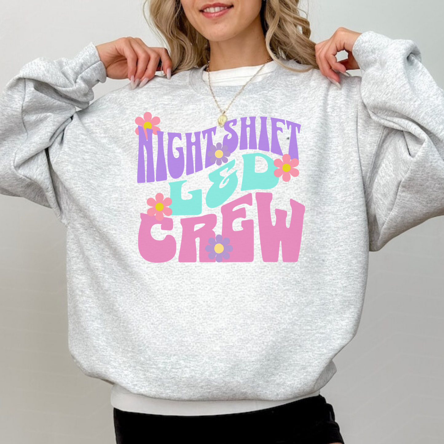 Night Shift L&D Crew Sweatshirt