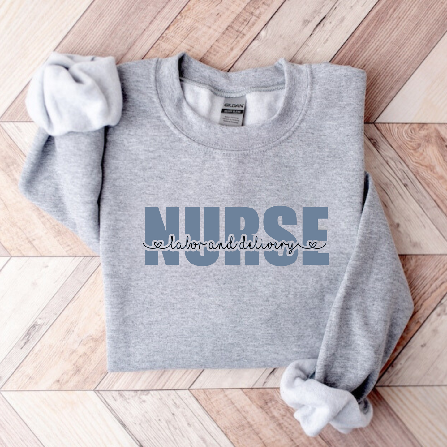 Labor and Delivery Nurse Sweatshirt