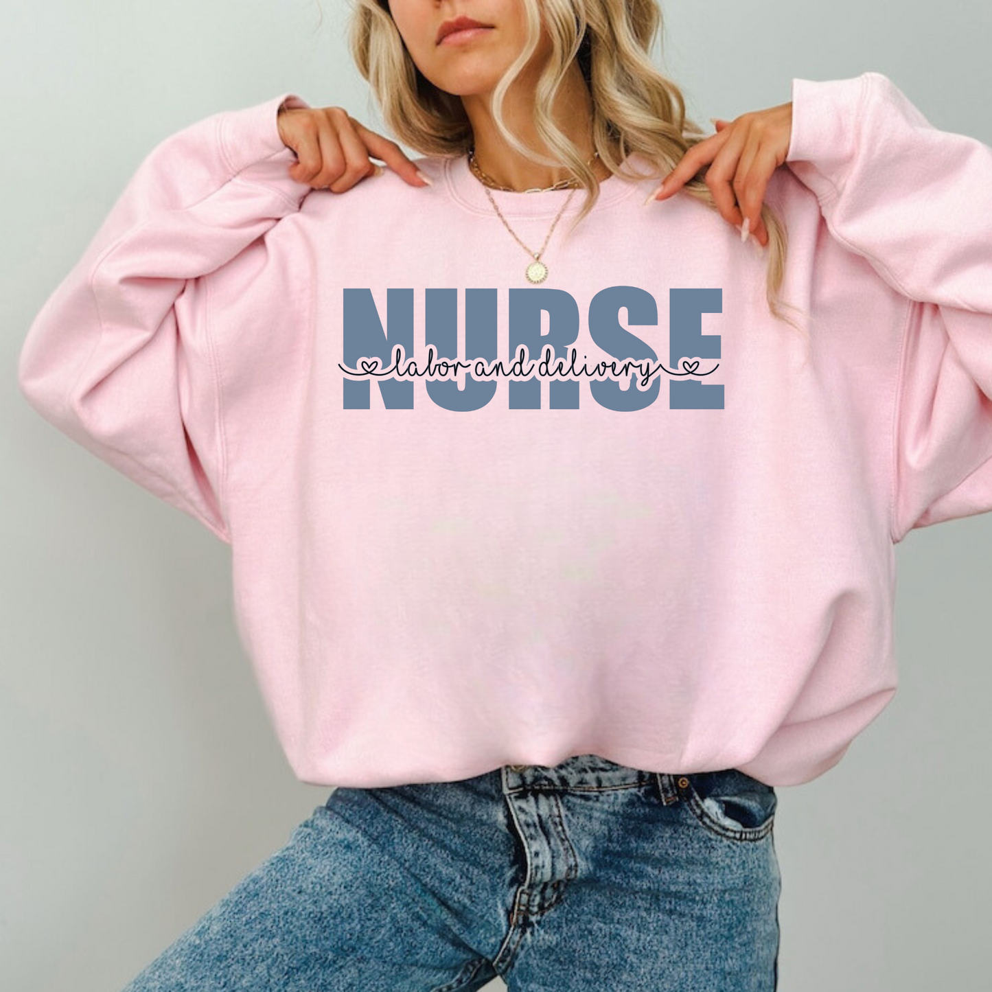 Labor and Delivery Nurse Sweatshirt