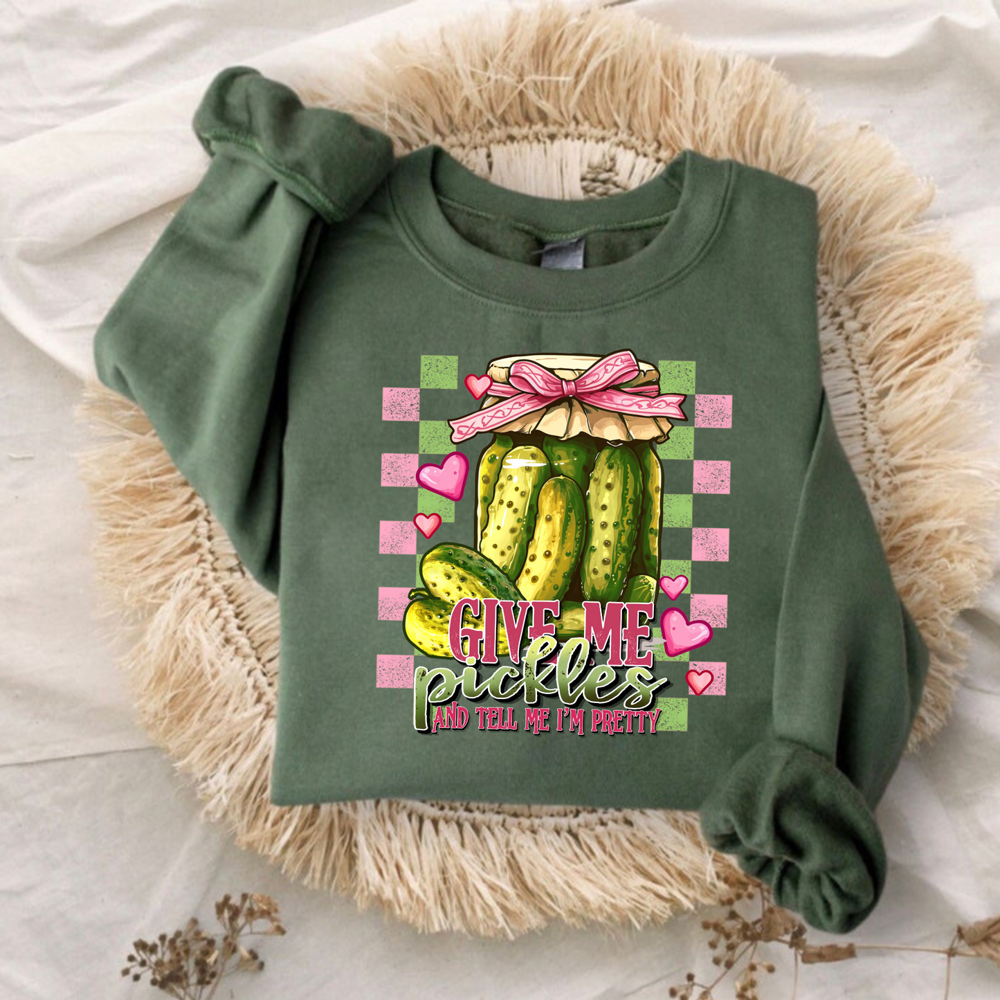 Give Me Pickles And Tell Me I'm Pretty | Pickle Sweatshirt