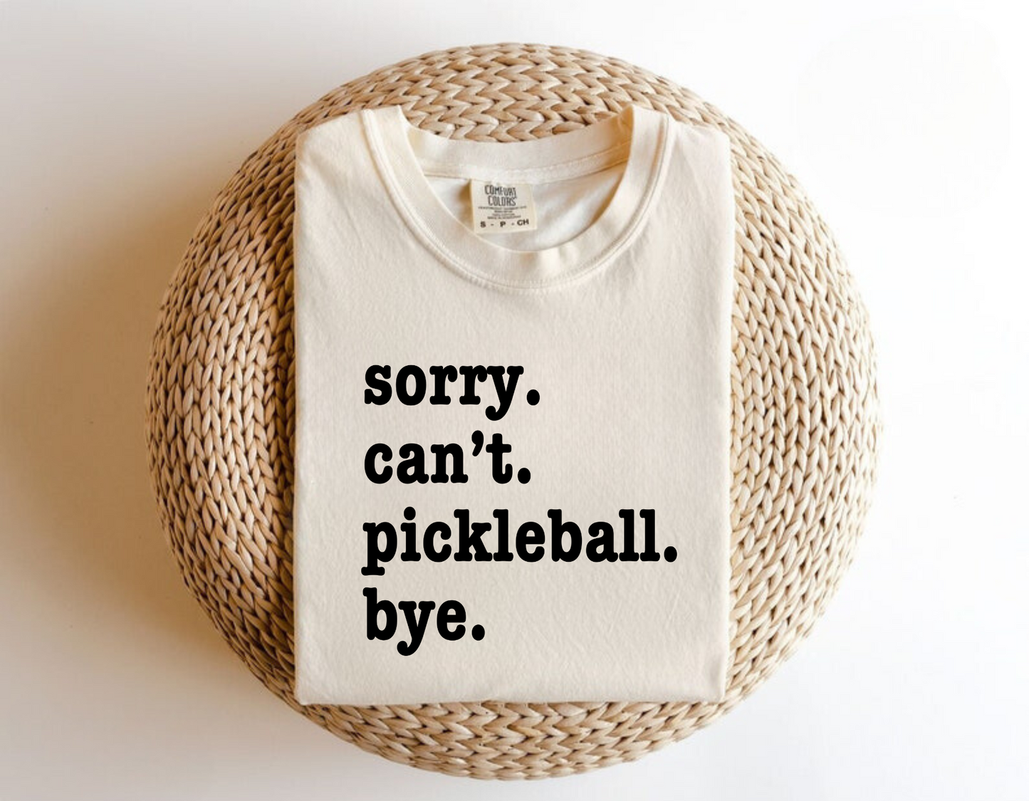 Sorry Can't Pickleball Bye Shirt