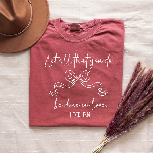 Let All That You Do Be Done In Love Shirt | Christian Valentine Shirt