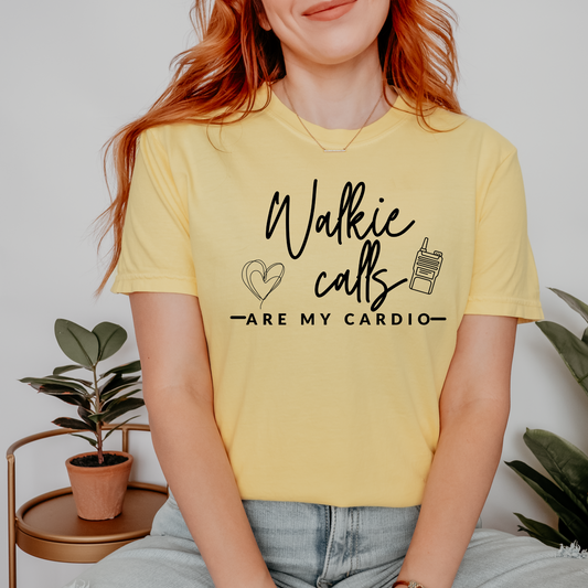 Walkie Calls Are My Cardio Shirt