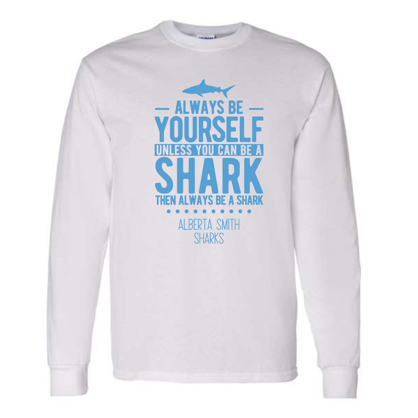 Always Be Yourself Unless You Can Be A Shark