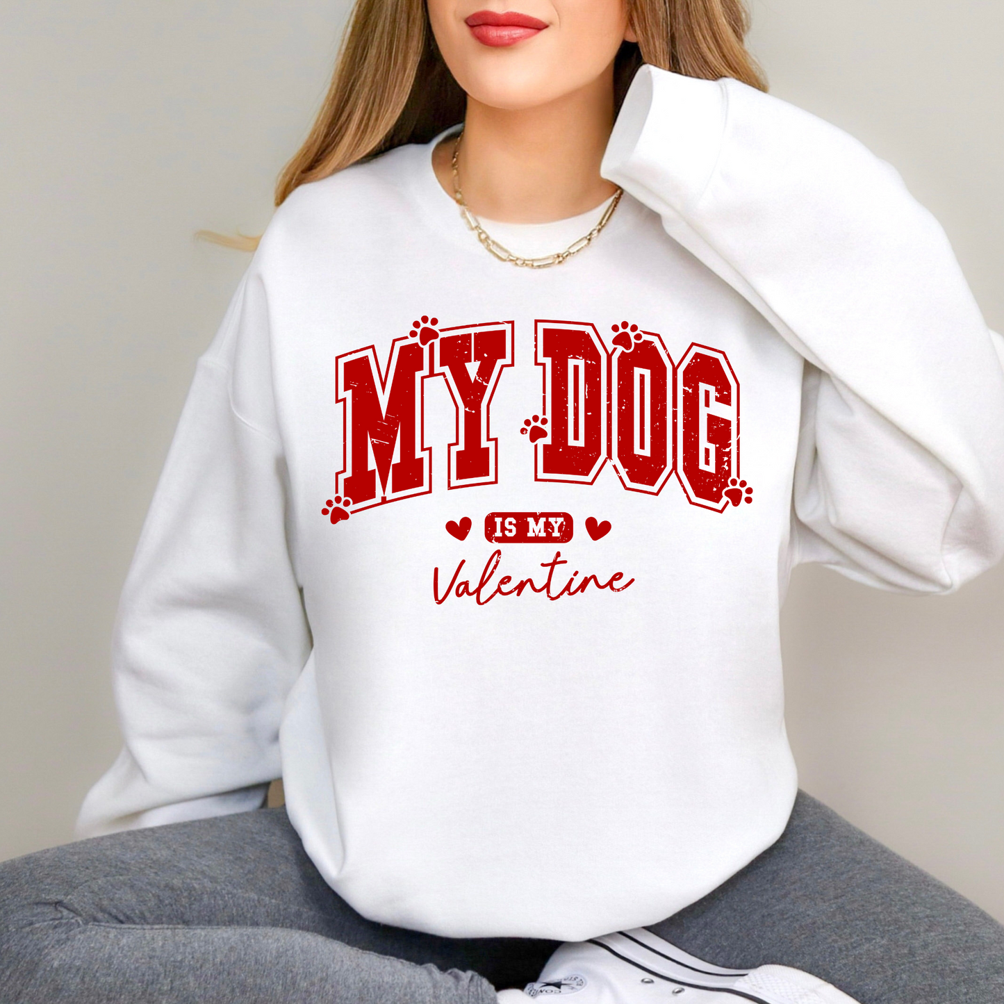 My Dog Is My Valentine | Valentine's Day Sweatshirt