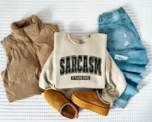 Sarcasm It's How I Hug | Funny Crewneck Sweatshirt