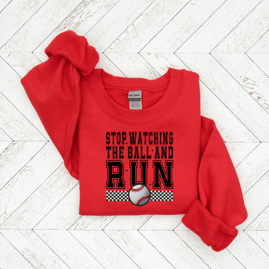 Stop Watching the Ball and Run | Baseball Mom Sweatshirt