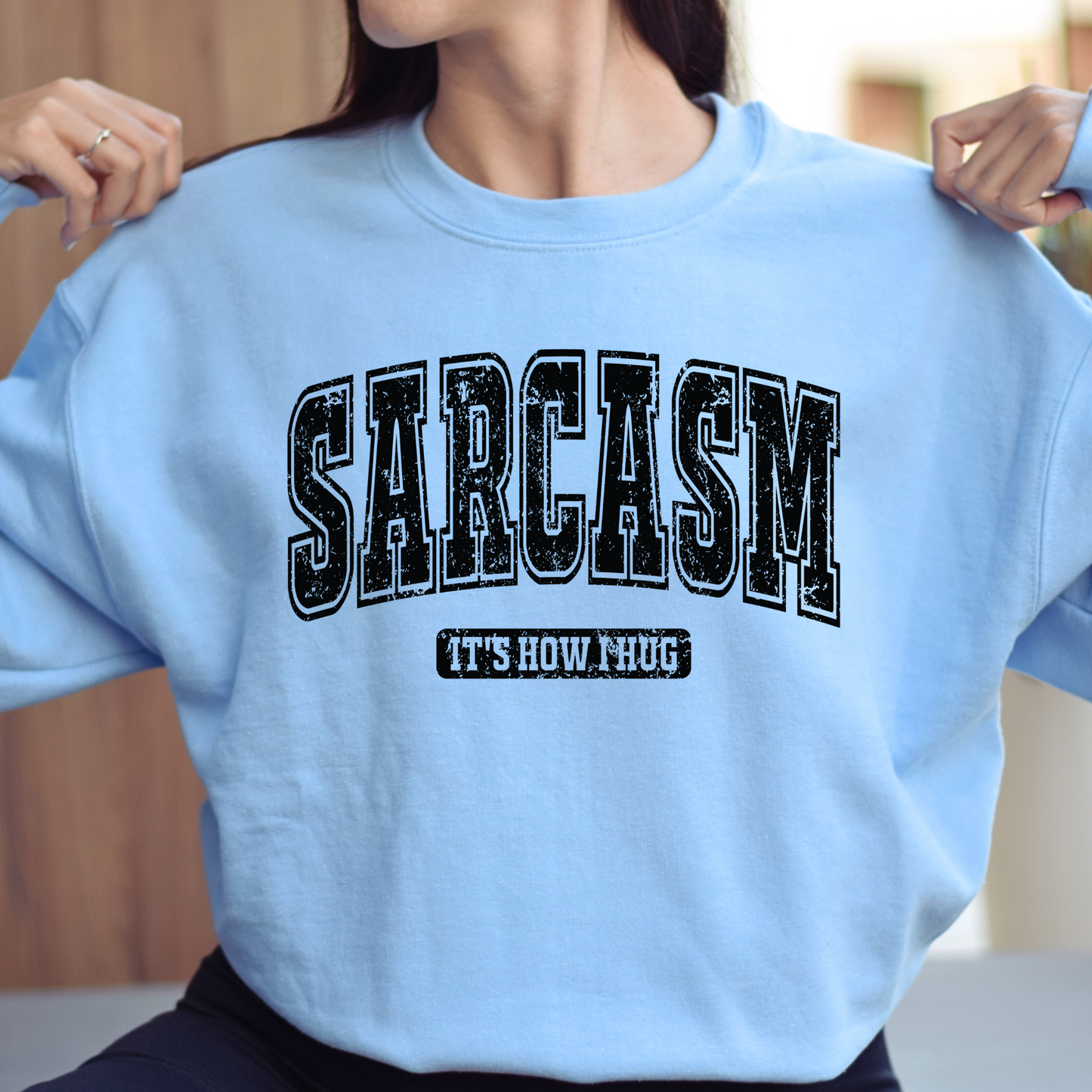 Sarcasm It's How I Hug | Funny Crewneck Sweatshirt