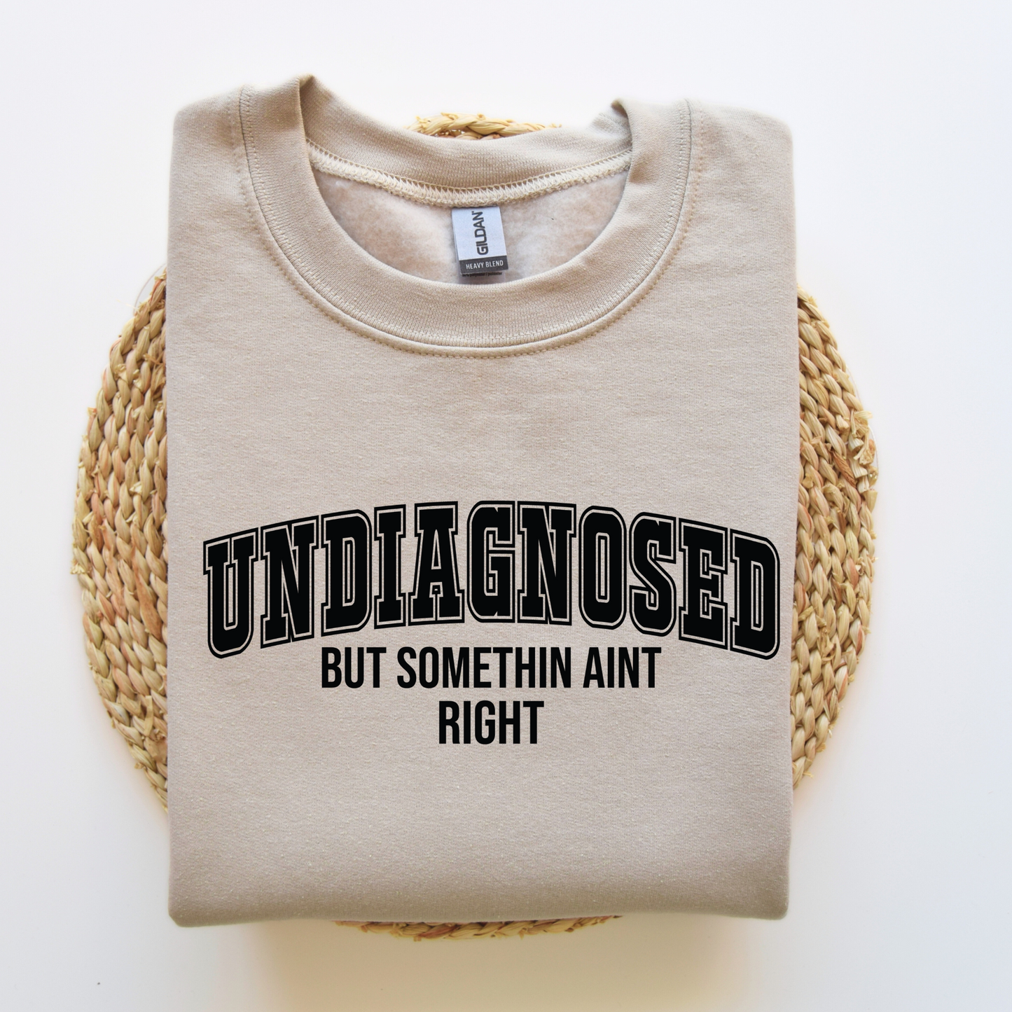 Undiagnosed But Something Aint Right | Funny Crewneck Sweatshirt