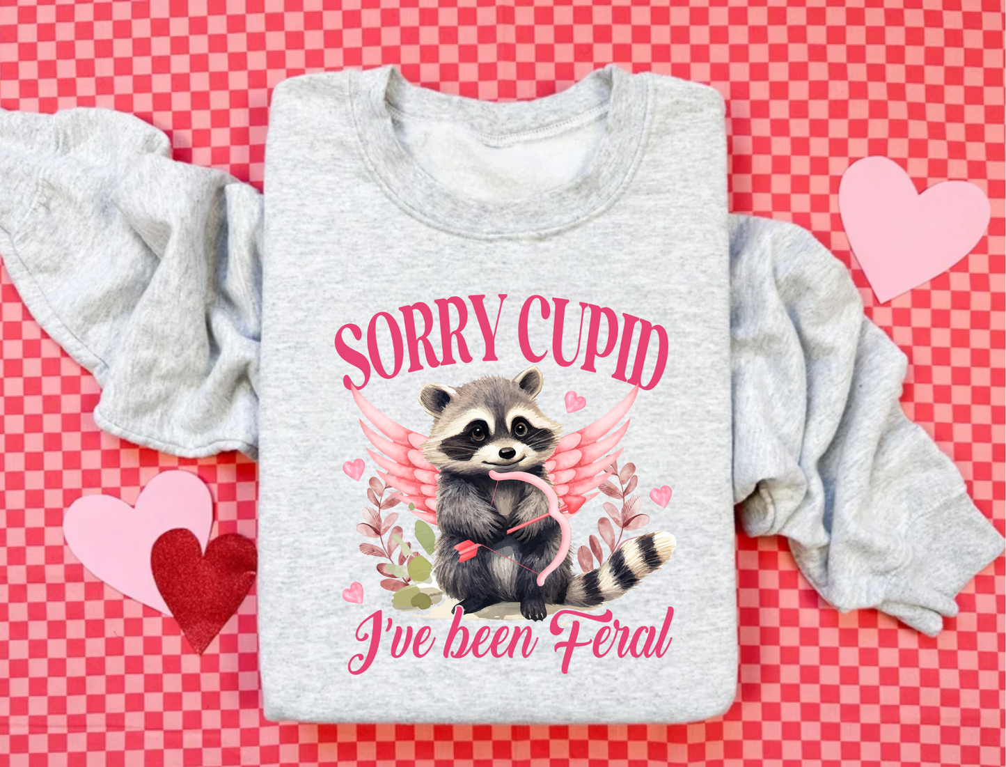 Sorry Cupid I've Been Feral Valentine's Day Sweatshirt