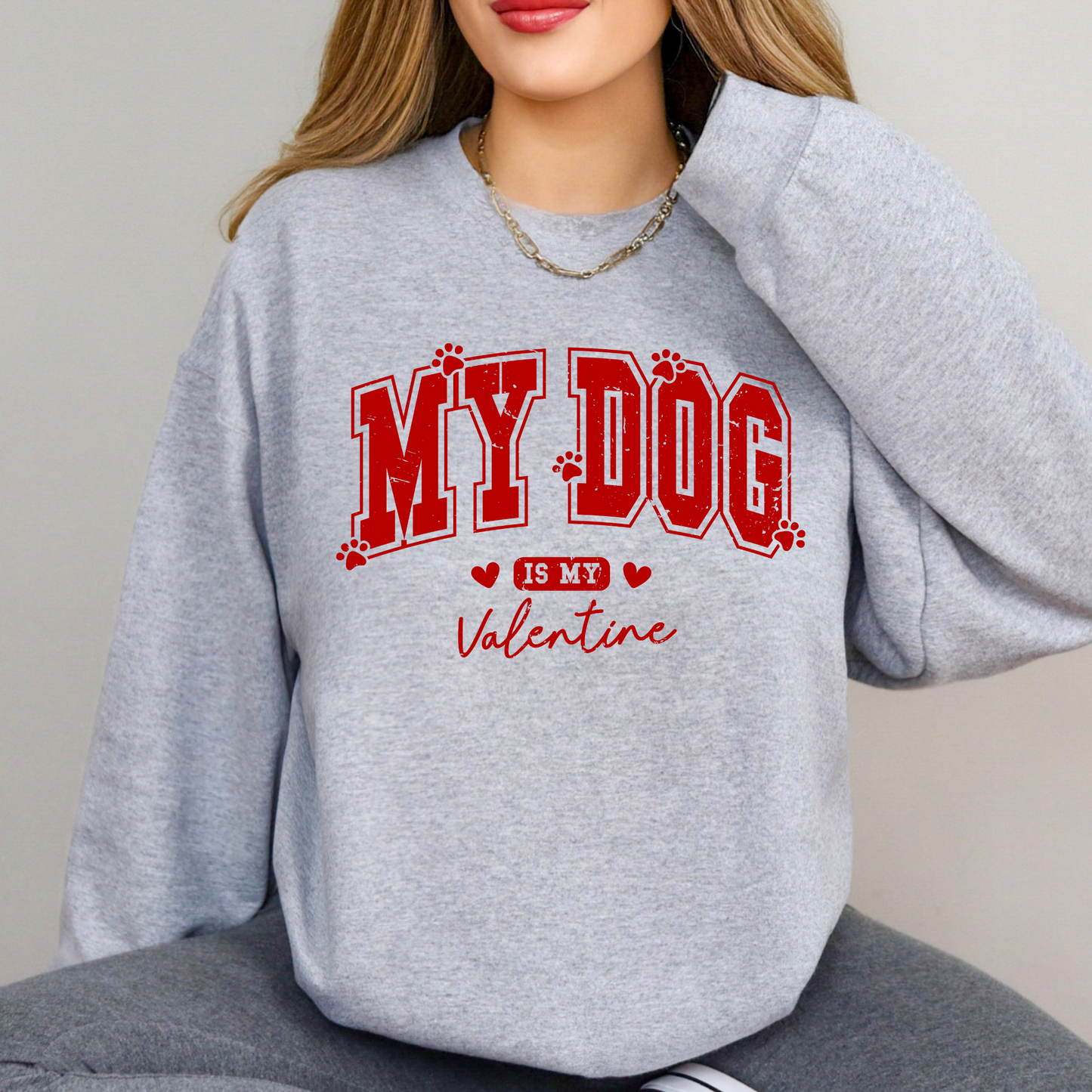 My Dog Is My Valentine | Valentine's Day Sweatshirt