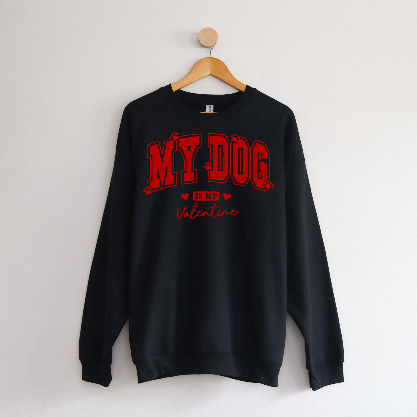 My Dog Is My Valentine | Valentine's Day Sweatshirt