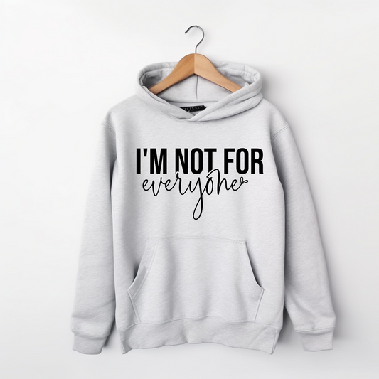 I'm Not For Everyone Hoodie