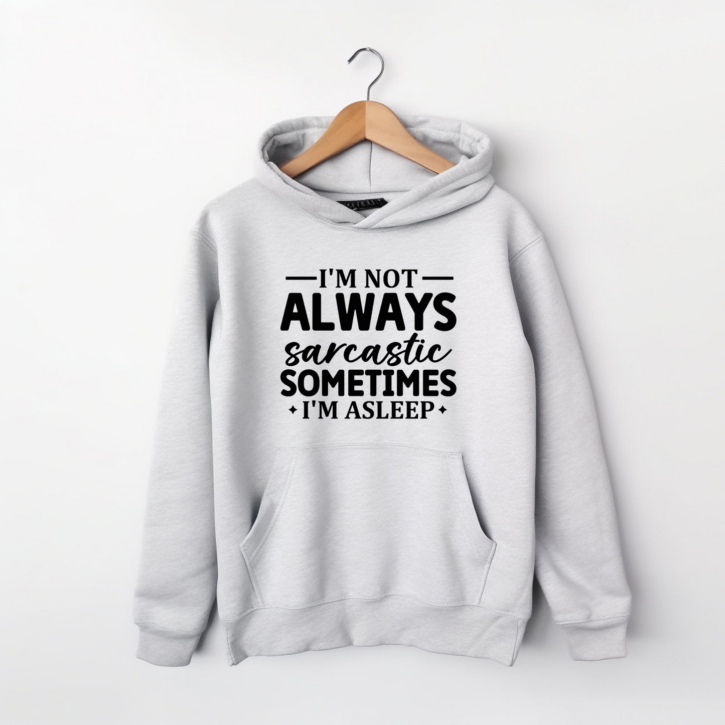 I'm Not Always Sarcastic Sometimes I'm Asleep Hoodie