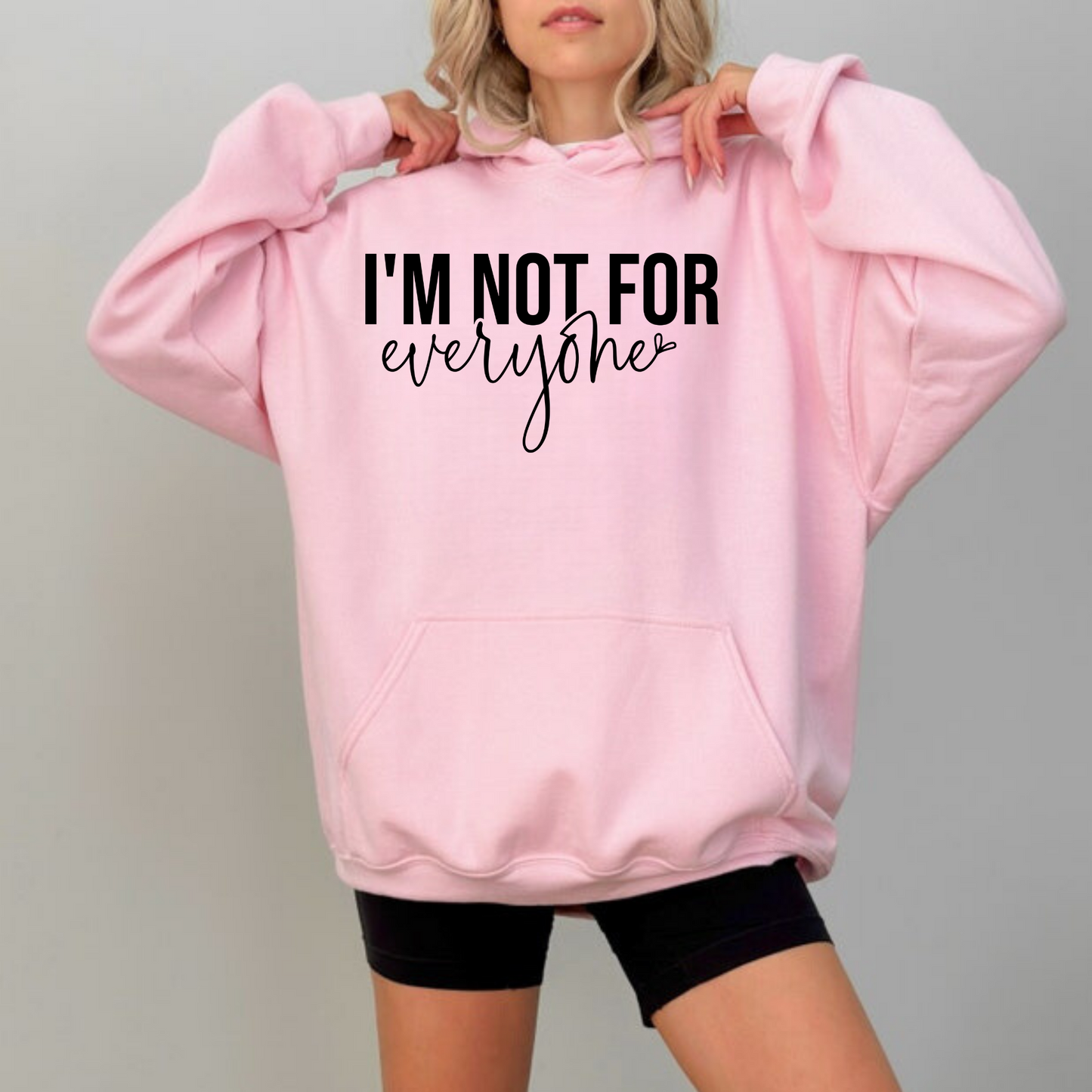 I'm Not For Everyone Hoodie