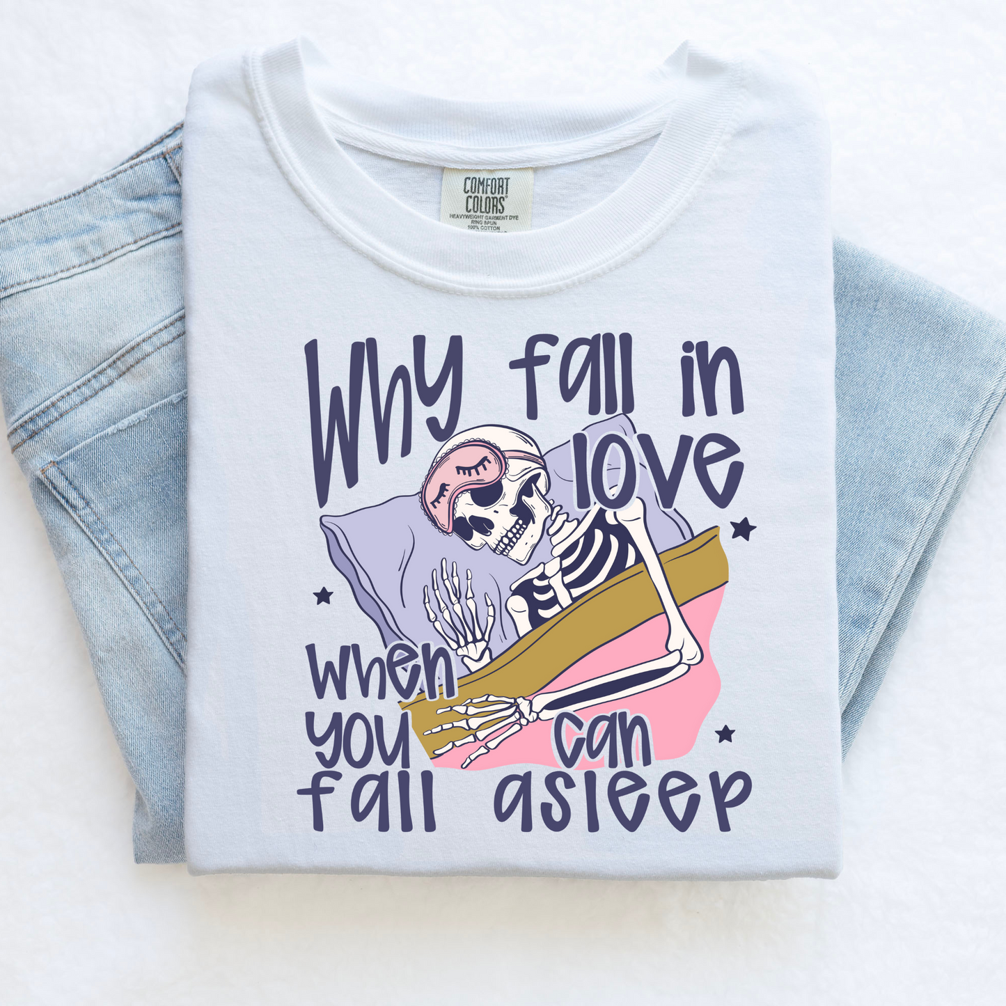 Why Fall In Love | Anti-Valentine's Day Shirt