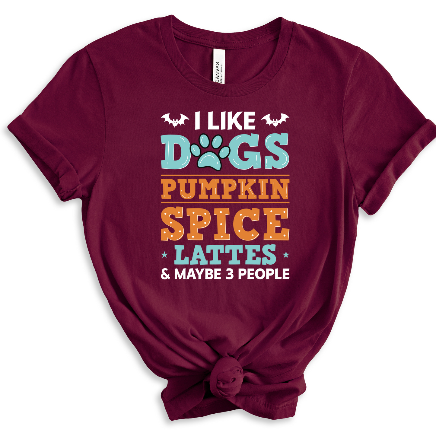 I Like Dogs, Pumpkin Spice and Maybe 3 People | Bella Canvas Shirt