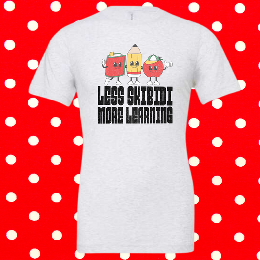 Less Skibidi More Learning Teacher Shirt