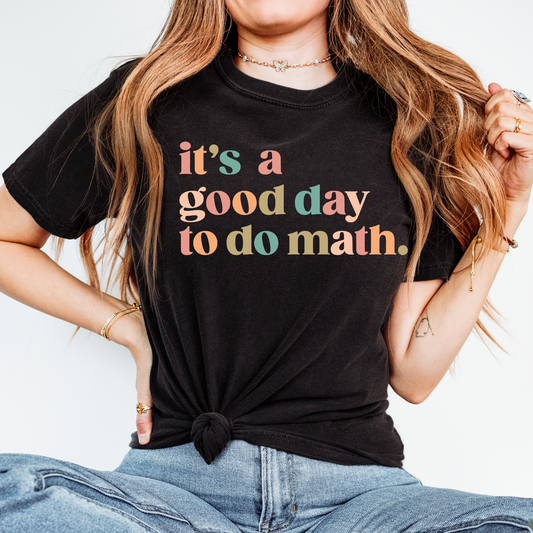 It's A Good Day To Do Math | Teacher Shirt