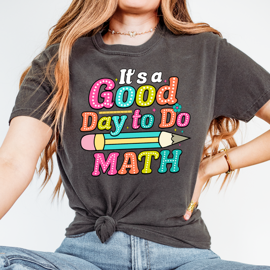 It's A Good Day To Do Math | Teacher Shirt