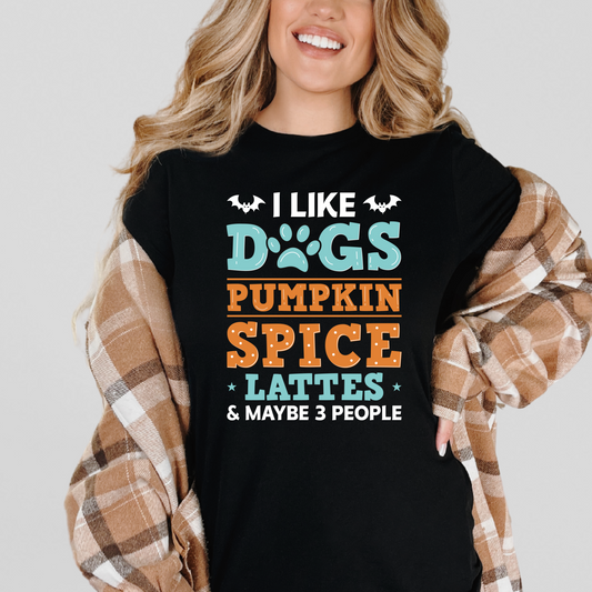 I Like Dogs, Pumpkin Spice and Maybe 3 People | Bella Canvas Shirt