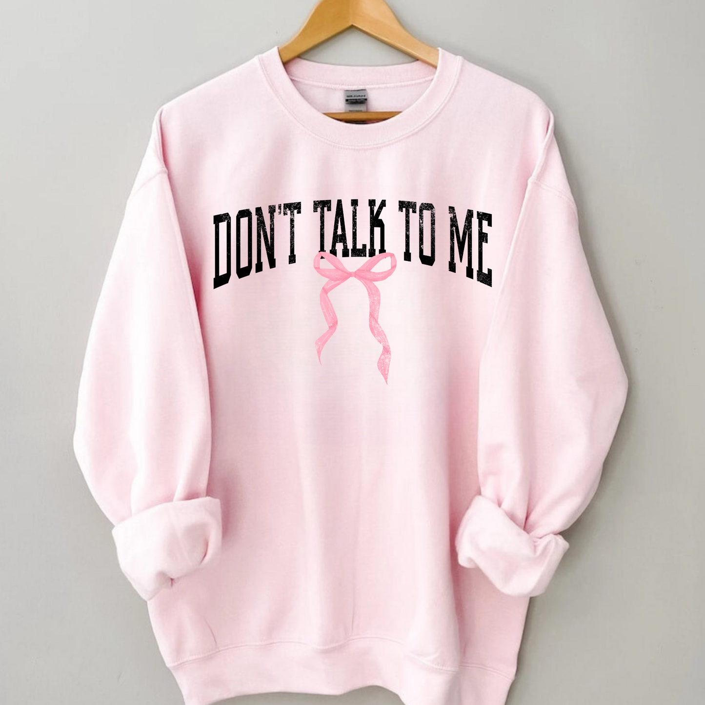 Don't Talk To Me | Funny Crewneck Sweatshirt