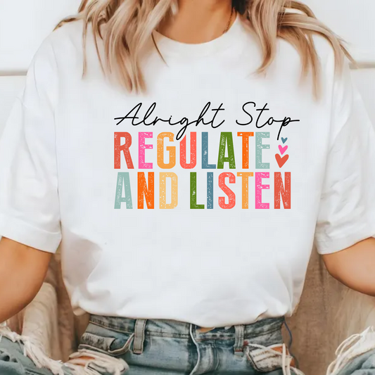 Alright Stop Regulate and Listen Shirt Comfort Colors